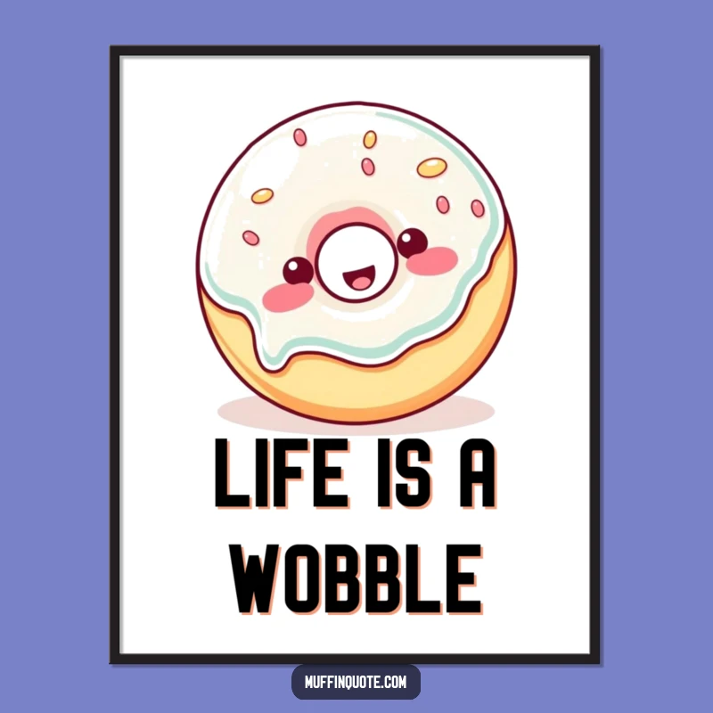 Funny Wall Art Poster: Wobbly Donut Joy, Ideal Funny Gift!