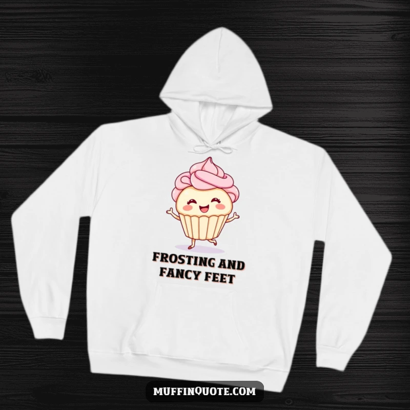 Funny hoodie with a smiling cupcake whose frosting hair swirls as it happily tap-dances, offering cozy and cheerful vibes.
