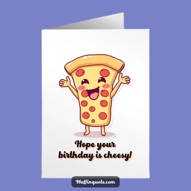 Free Printable Birthday Card: Cheesy Pizza Slice Fun, Perfect Funny Downloadable Gift