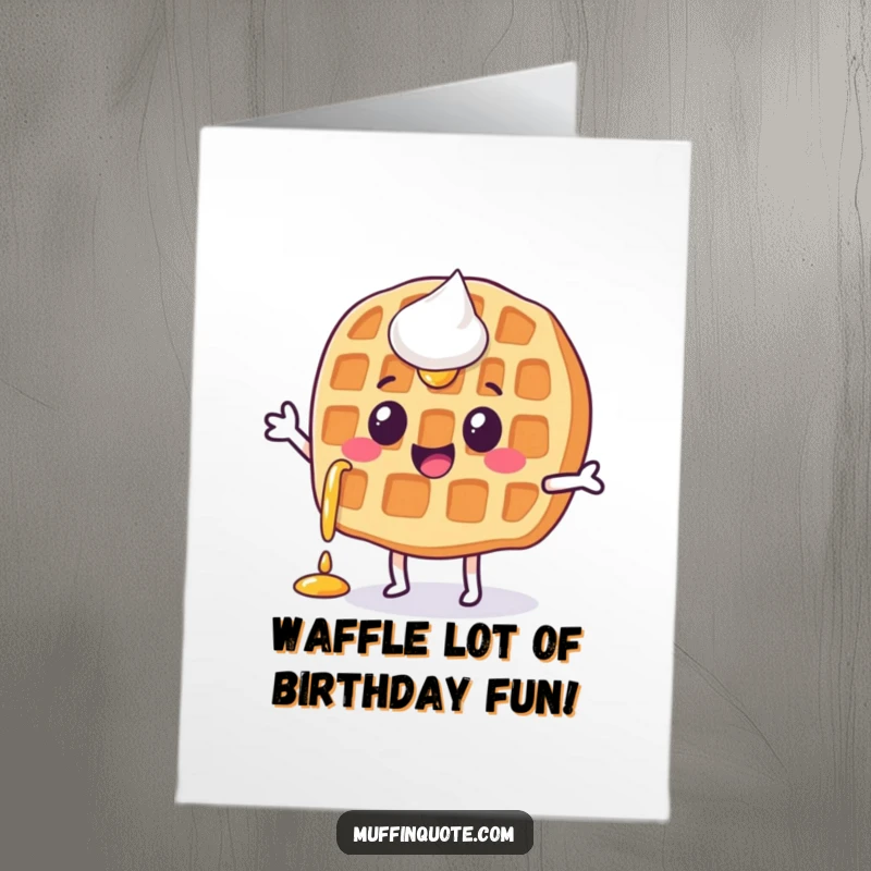 Funny Free Printable Waffle Birthday Card showing a happy waffle character with dripping syrup doing a joyful jig for a festive celebration.