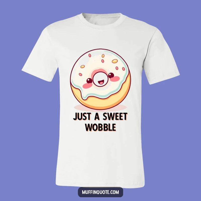 Funny Wobbly Donut T-Shirt: Happy Jelly Treat, Hilarious Funny Gift!